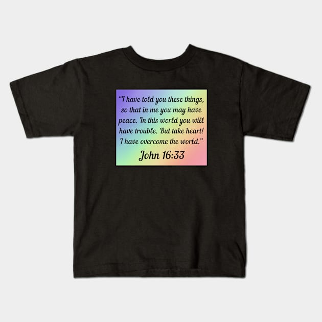 Bible Verse John 16:33 Kids T-Shirt by Prayingwarrior